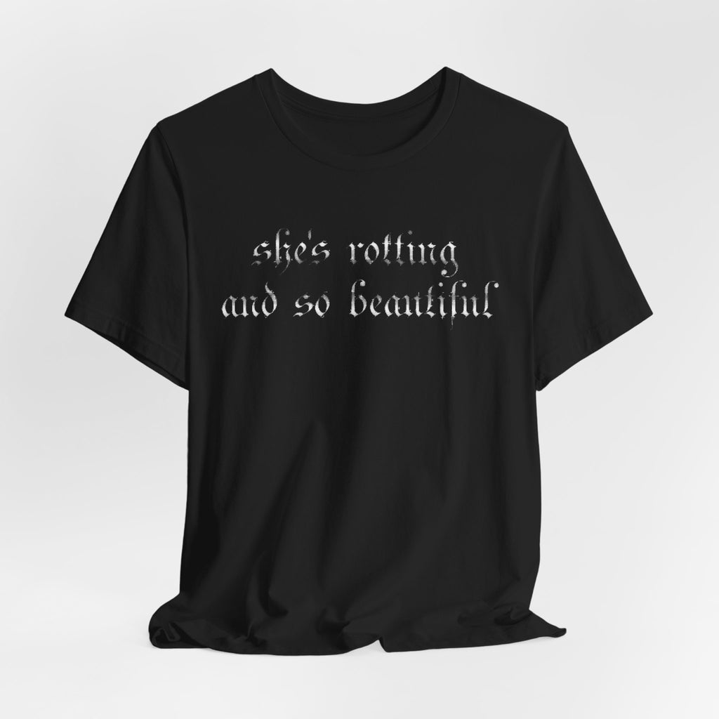 T‑Shirt — She's Rotting and So Beautiful — Graphic Short Sleeve Tee