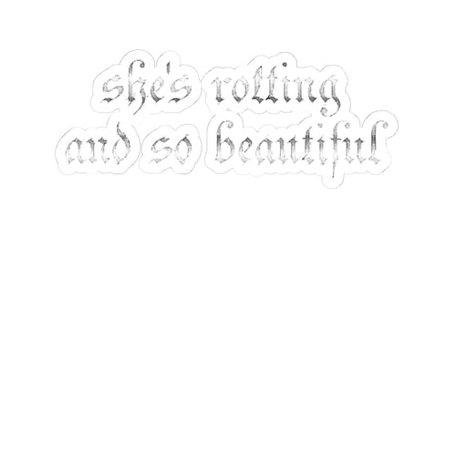 Kiss-Cut Sticker — "She’s Rotting and So Beautiful" Gothic Script Decal