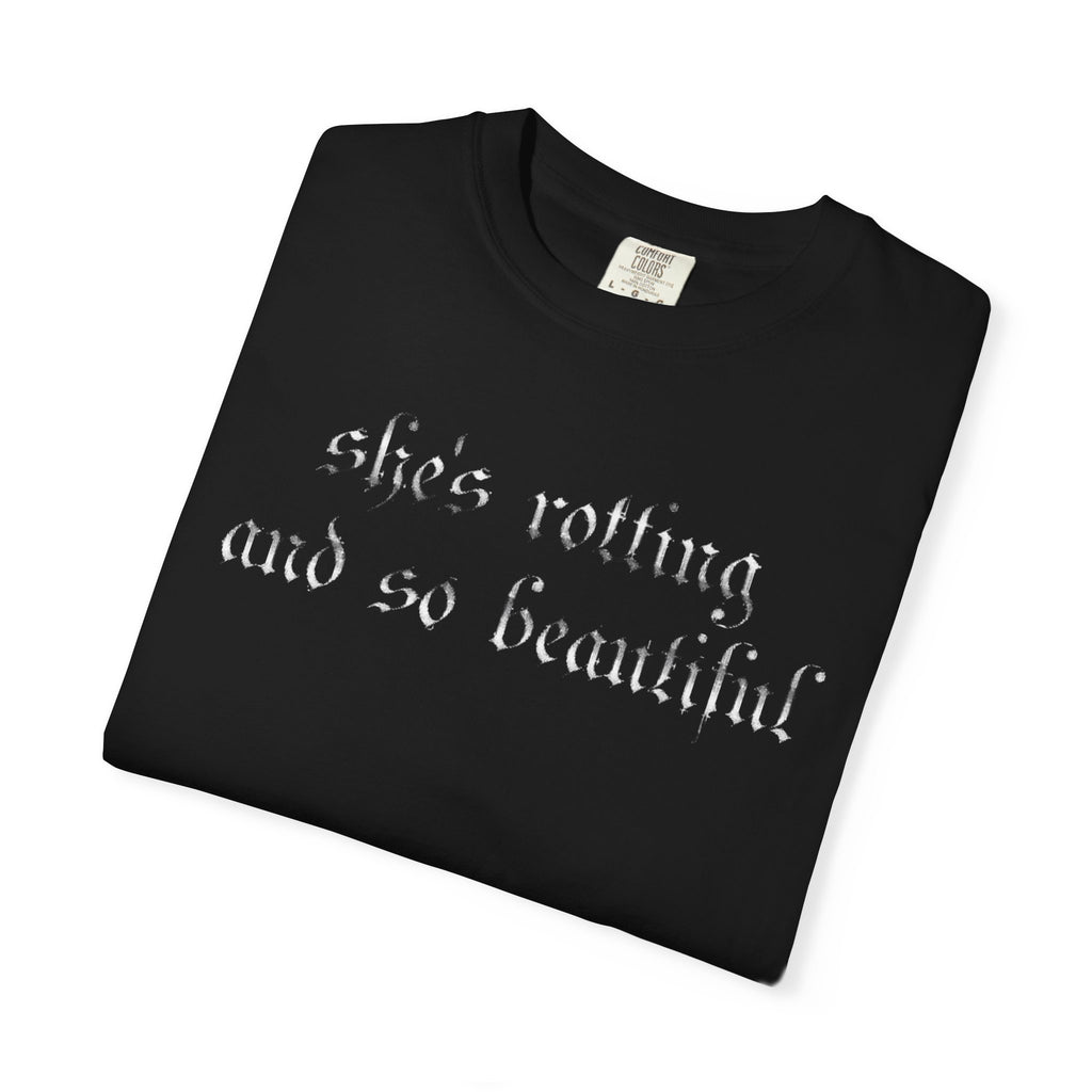 T‑Shirt — "She's Rotting and So Beautiful" Graphic Tee