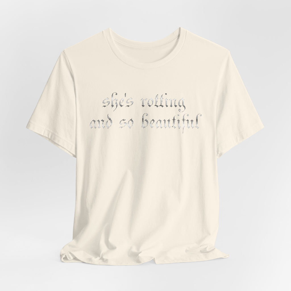 T‑Shirt — She's Rotting and So Beautiful — Graphic Short Sleeve Tee