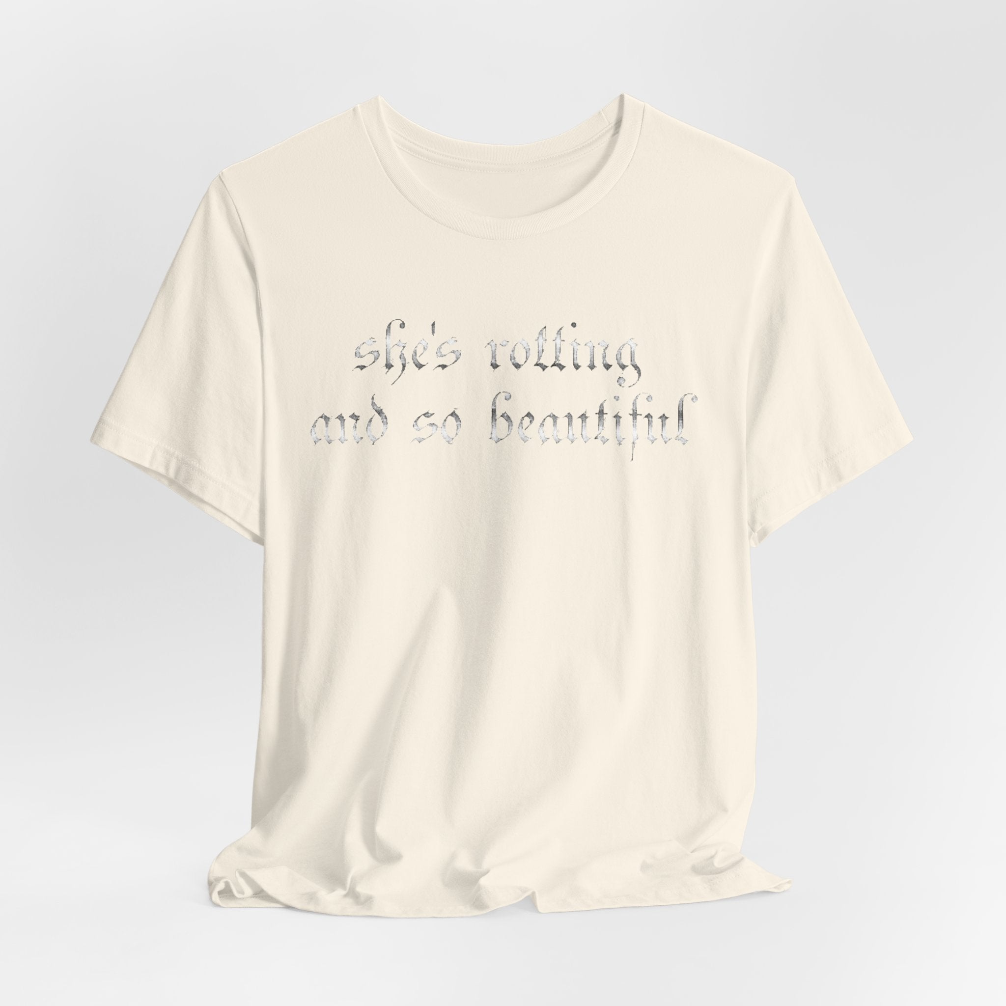 T‑Shirt — She's Rotting and So Beautiful — Graphic Short Sleeve Tee