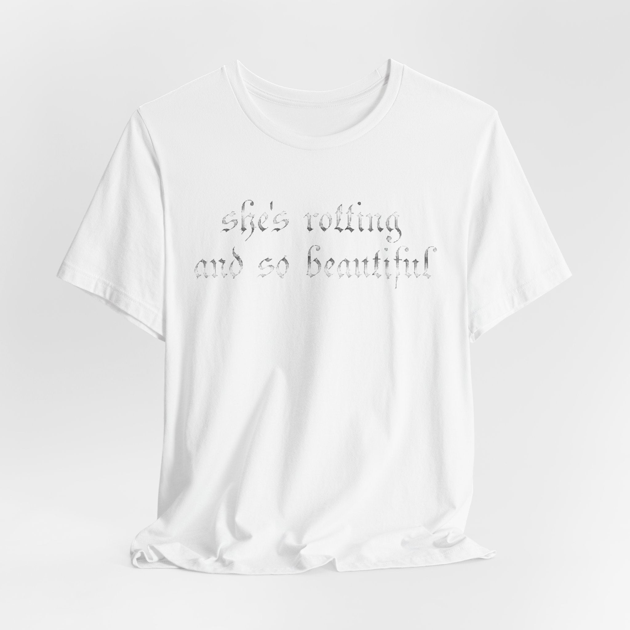T‑Shirt — She's Rotting and So Beautiful — Graphic Short Sleeve Tee
