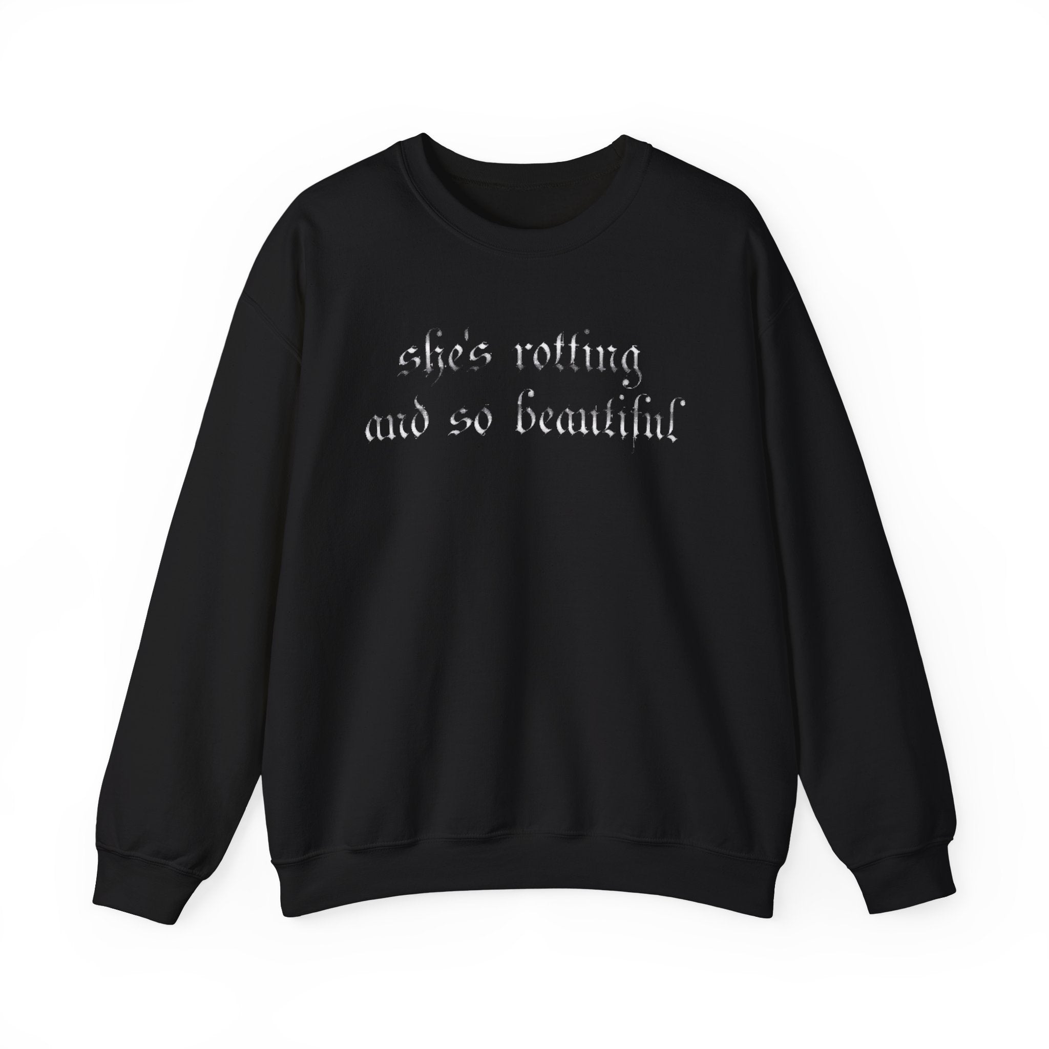 Crewneck Sweatshirt — “She’s Rotting and So Beautiful” Minimal Gothic White Pullover