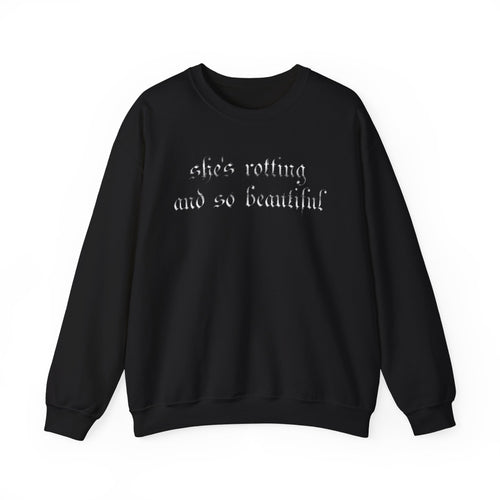 Crewneck Sweatshirt — “She’s Rotting and So Beautiful” Minimal Gothic White Pullover