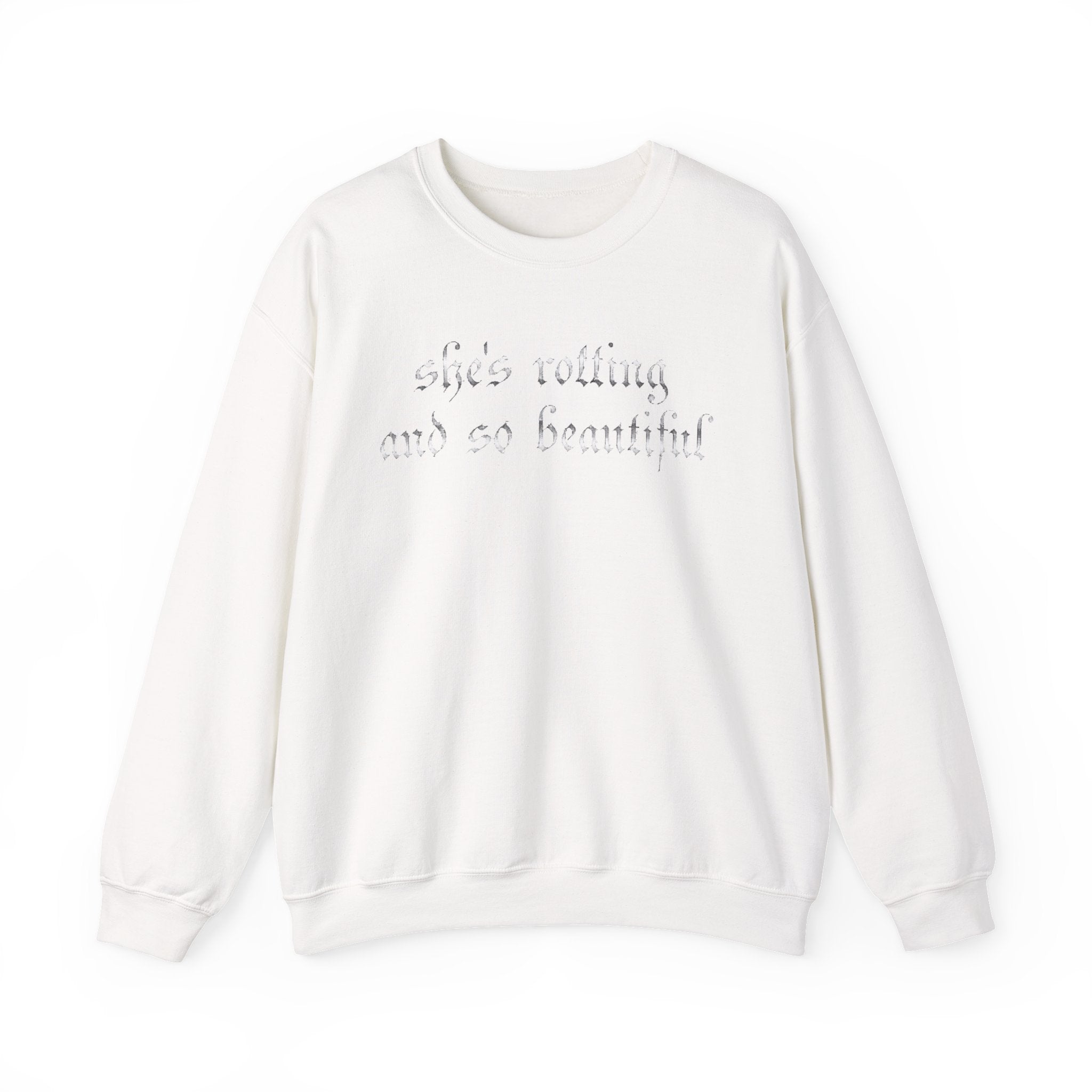 Crewneck Sweatshirt — “She’s Rotting and So Beautiful” Minimal Gothic White Pullover