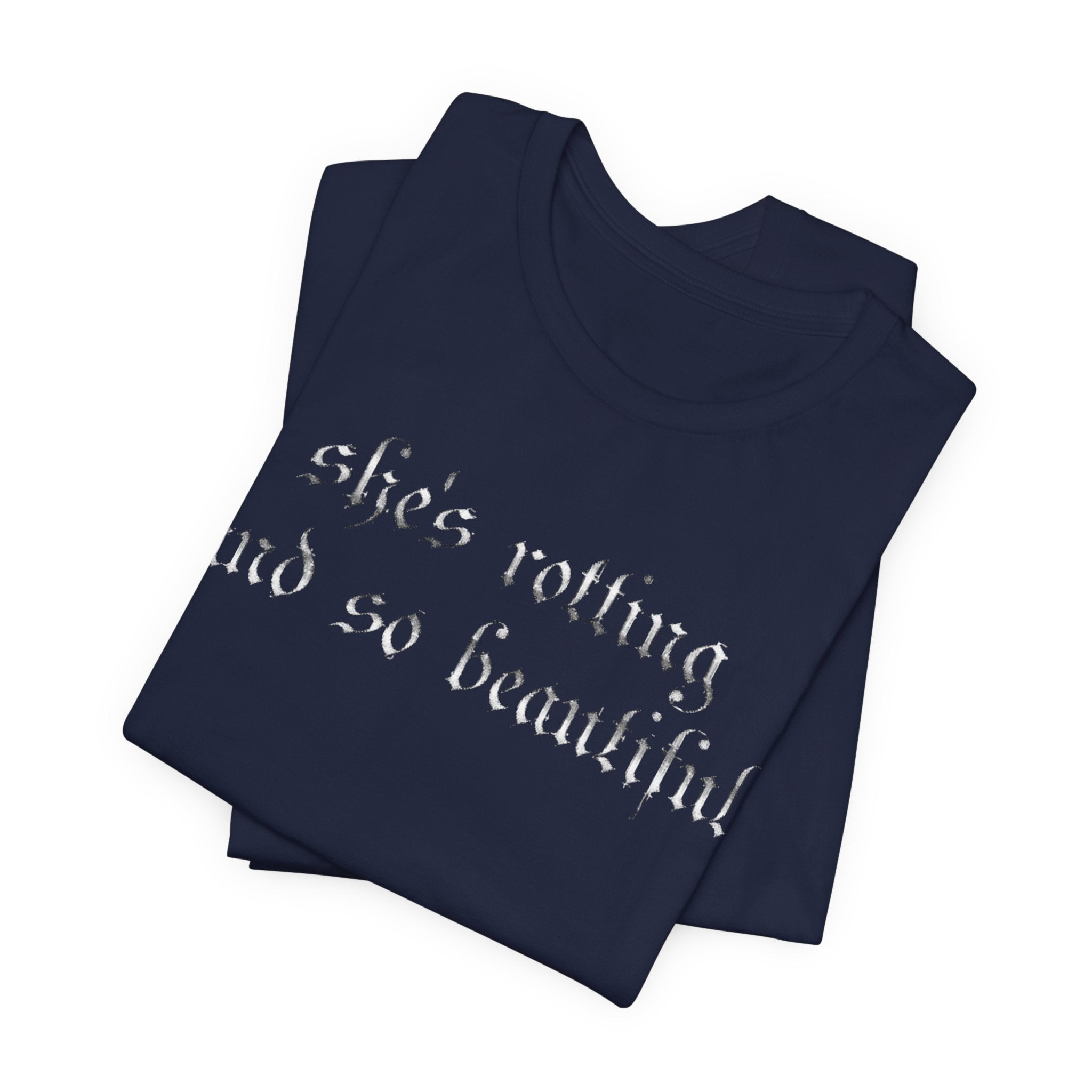 T‑Shirt — She's Rotting and So Beautiful — Graphic Short Sleeve Tee