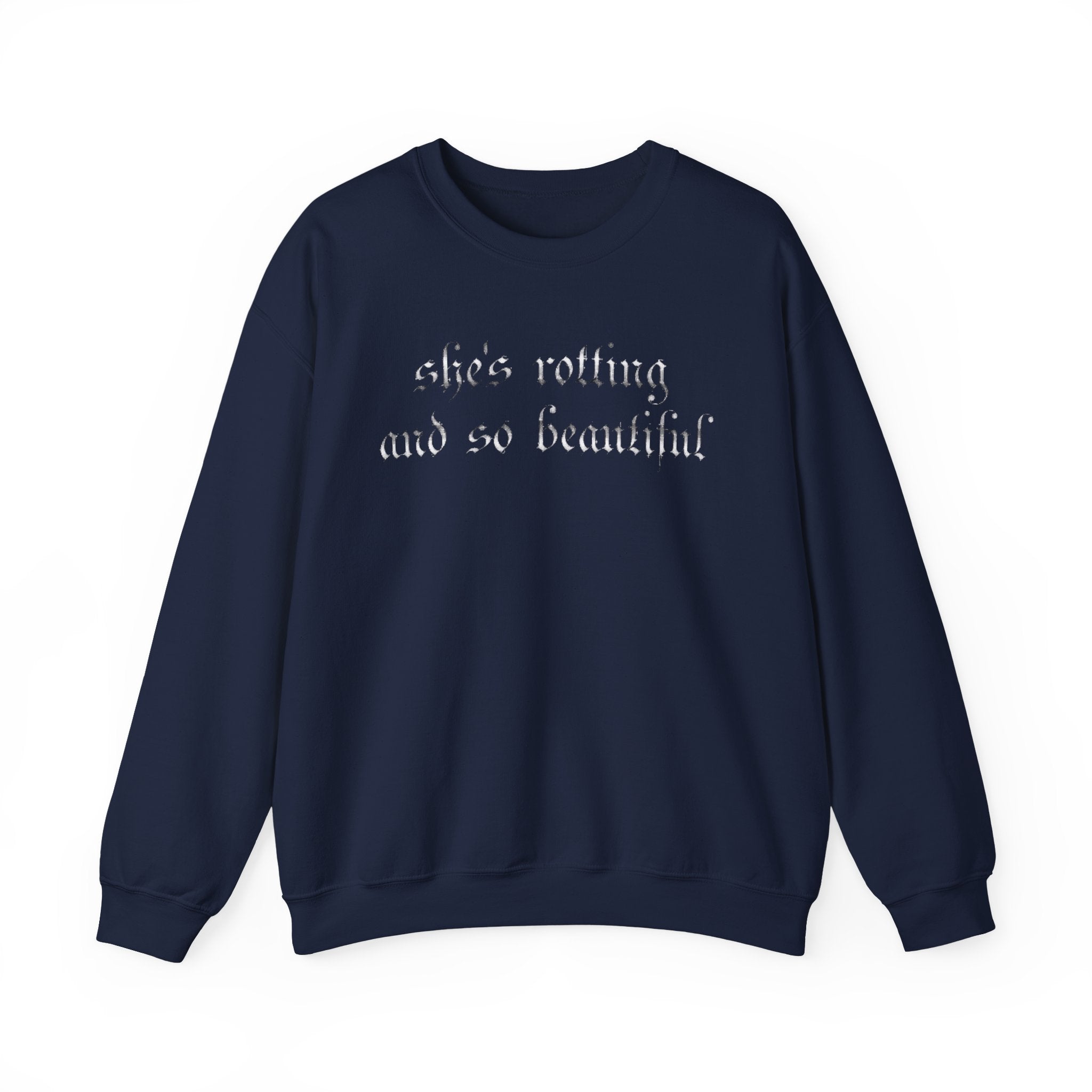 Crewneck Sweatshirt — “She’s Rotting and So Beautiful” Minimal Gothic White Pullover