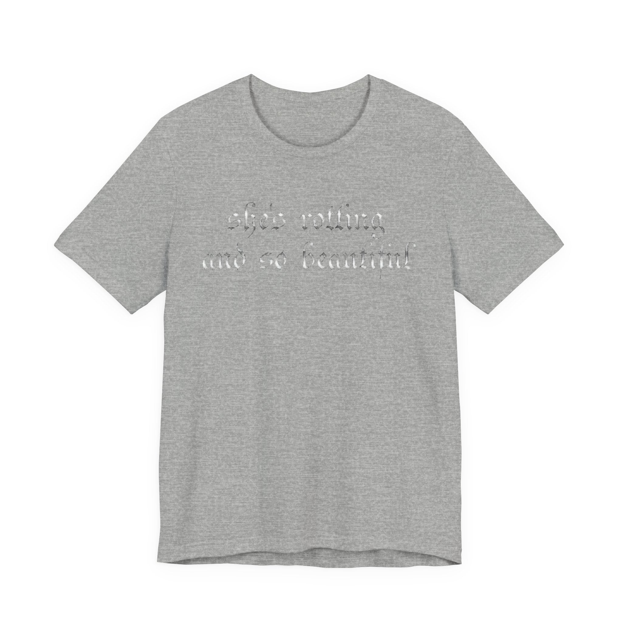 T‑Shirt — She's Rotting and So Beautiful — Graphic Short Sleeve Tee