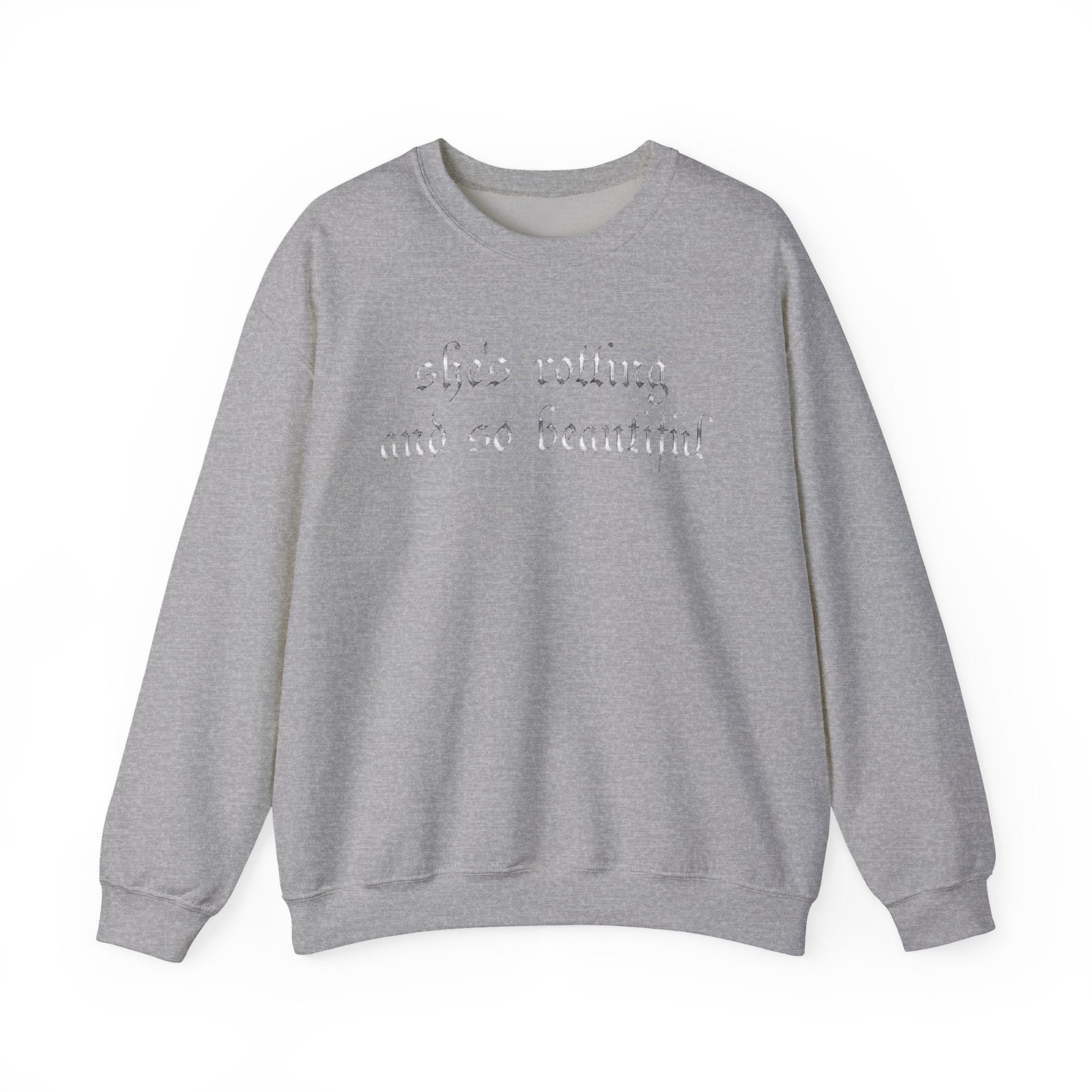 Crewneck Sweatshirt — “She’s Rotting and So Beautiful” Minimal Gothic White Pullover