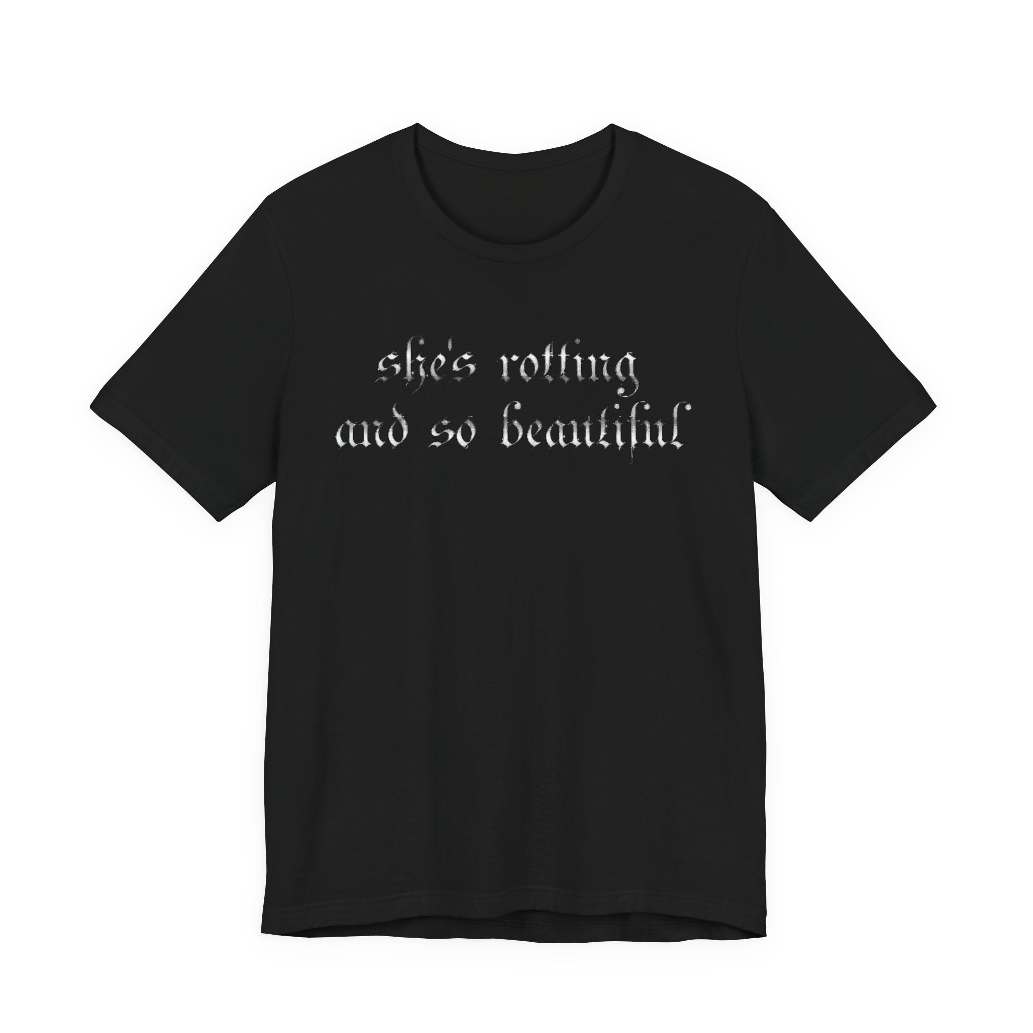 T‑Shirt — She's Rotting and So Beautiful — Graphic Short Sleeve Tee